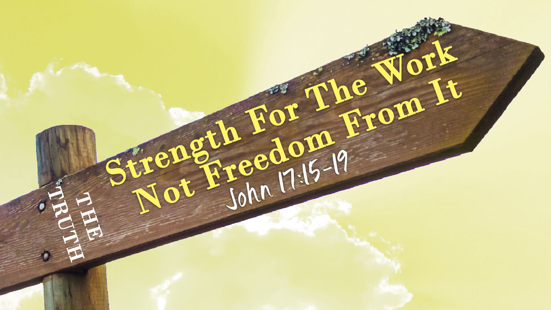  The Truth, part 4: Strength For The Work Not Freedom From It  Image