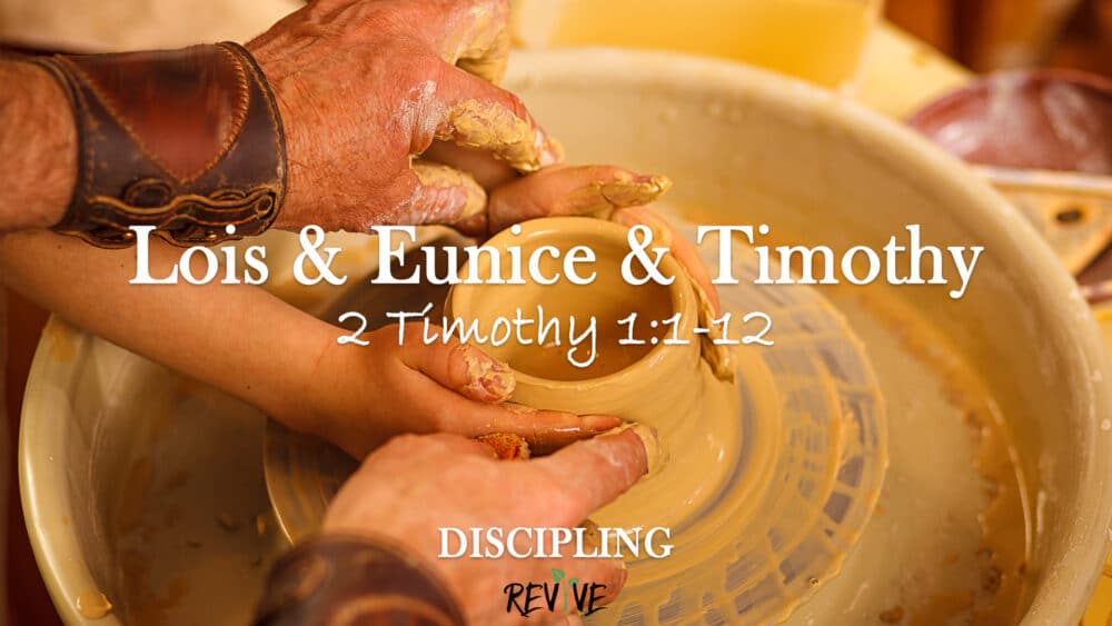 Discipling, Part 3: Lois & Eunice & Timothy Image