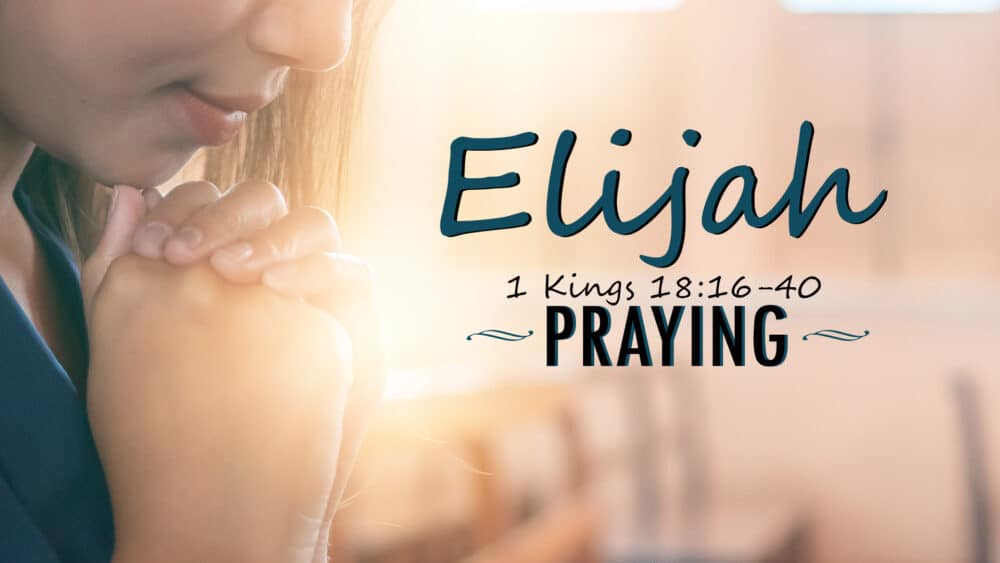 Praying, Part 3: Elijah Image