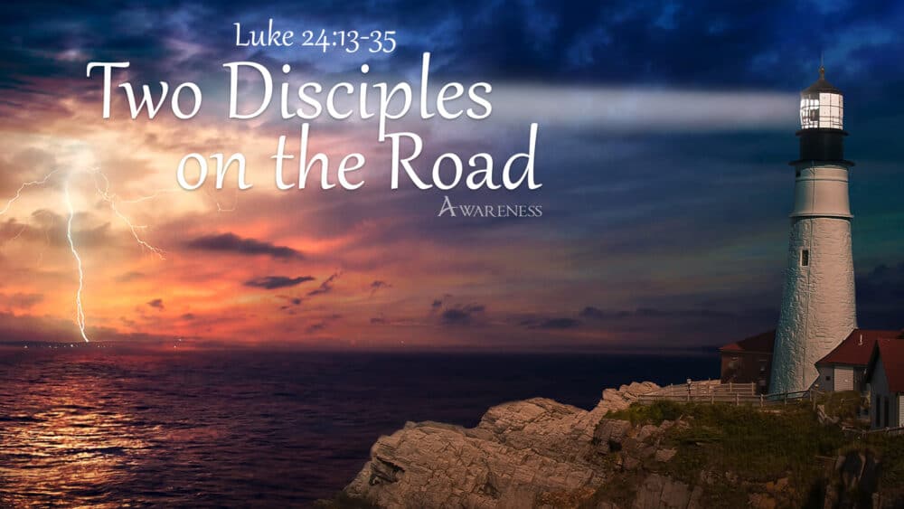 Awareness, Part 4: Two Disciples on the Road Image