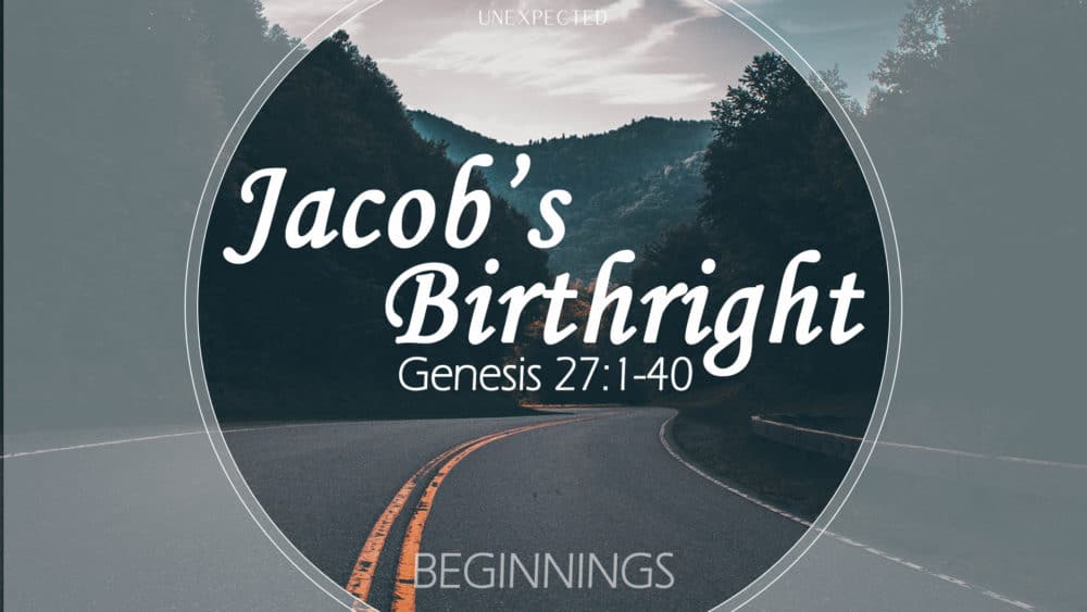 Beginnings, Part 3: Jacob\'s Birthright