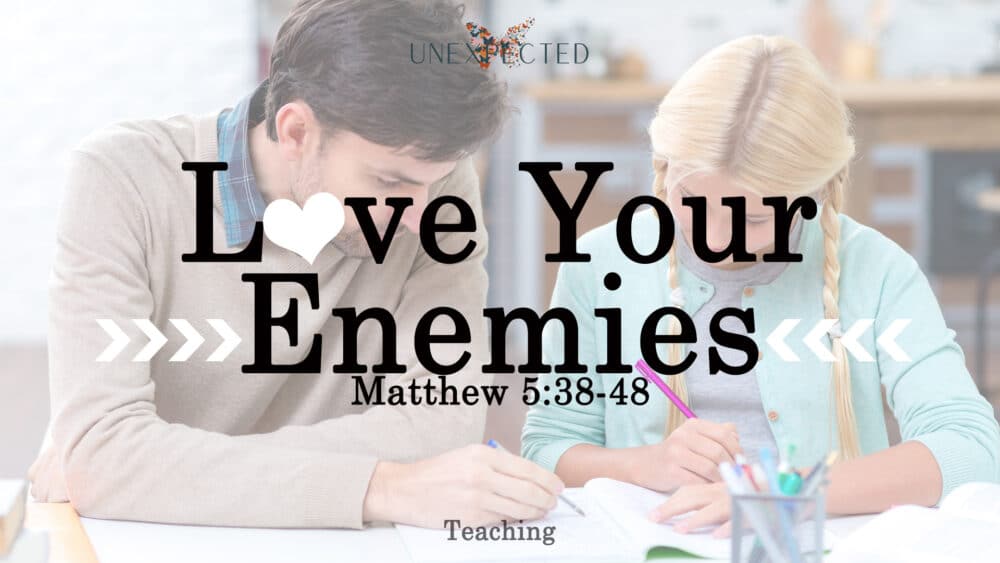 Teacher, Part 1: Love Your Enemies