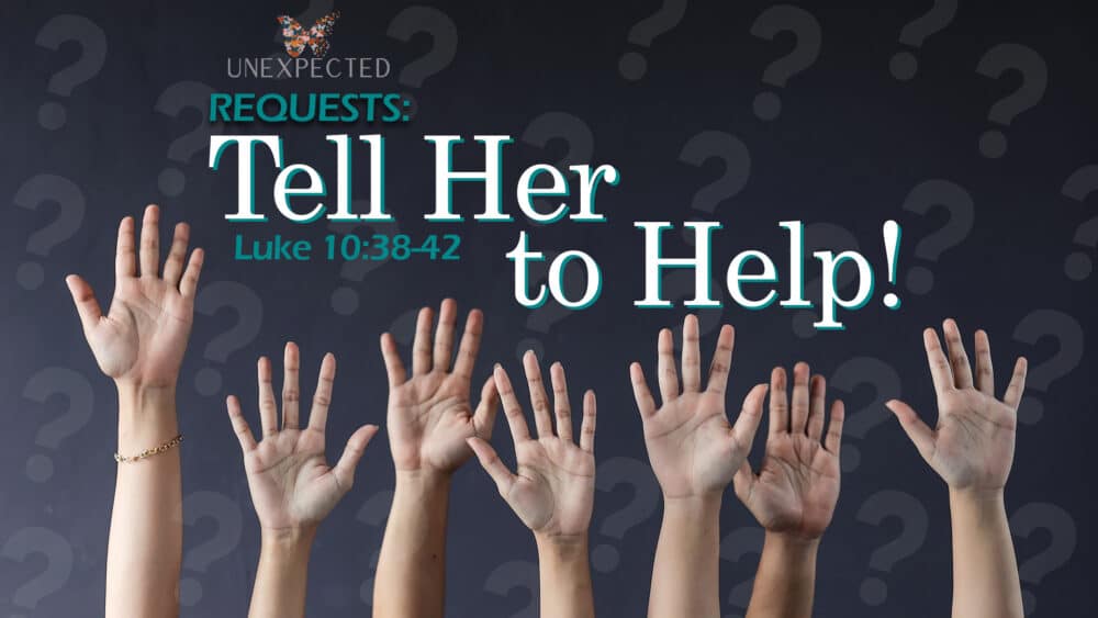 Requests, Part 3: Tell Her To Help!
