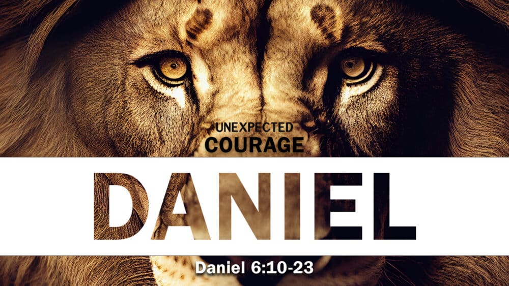 Courage, Part 2: Daniel