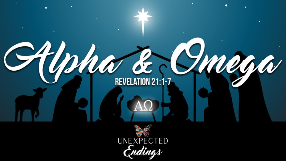 Endings, Part 5: Alpha & Omega