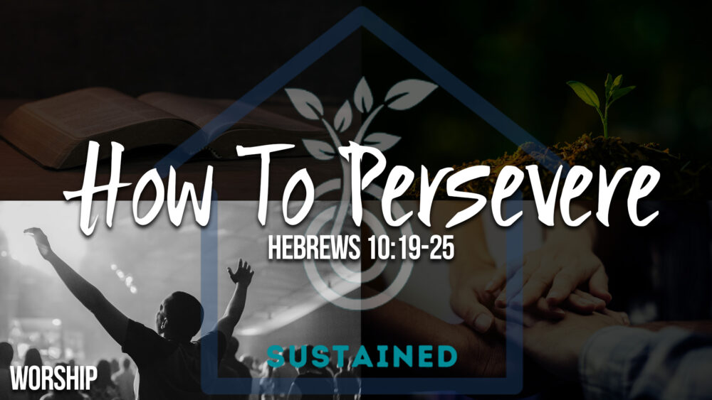 Sustained - Worship 1: How To Persevere