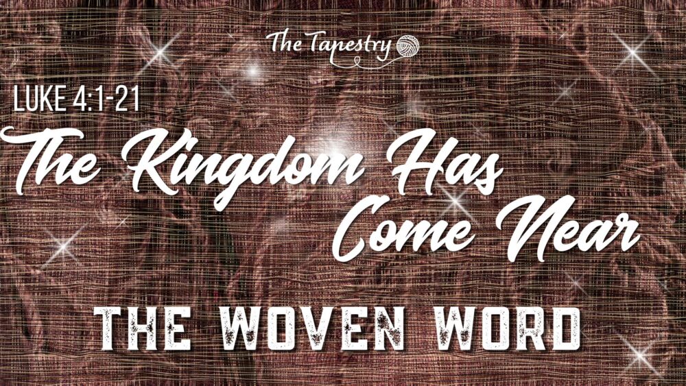 The Woven Word W2: The Kingdom Has Come Near Image