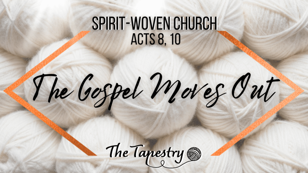 Spirit-Woven Church W2: The Gospel Moves Out Image