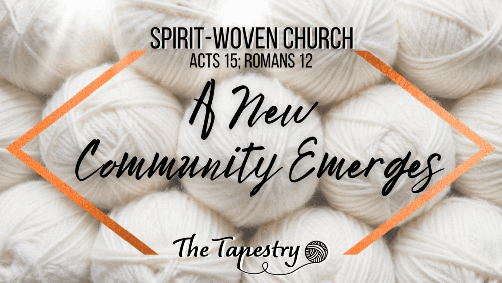 Spirit-Woven Church W3: A New Community Emerges Image